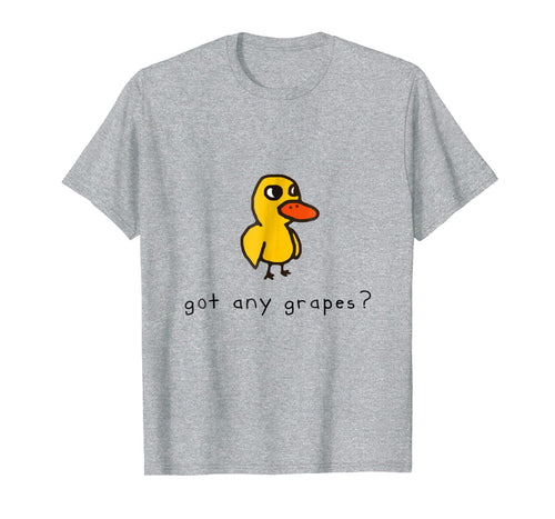 Got any grapes T Shirt