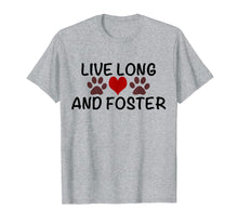 Load image into Gallery viewer, Live Long and Foster T-shirt for Rescue Advocate/Pet Lover
