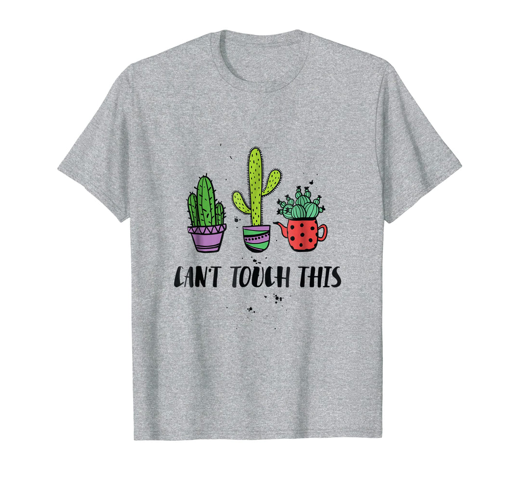 Can't Touch This Cacti Succulents TShirt Cactus Love Plants