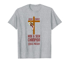 Load image into Gallery viewer, Funny Atheist T-Shirt Jesus Christ Hide and Seek Champion
