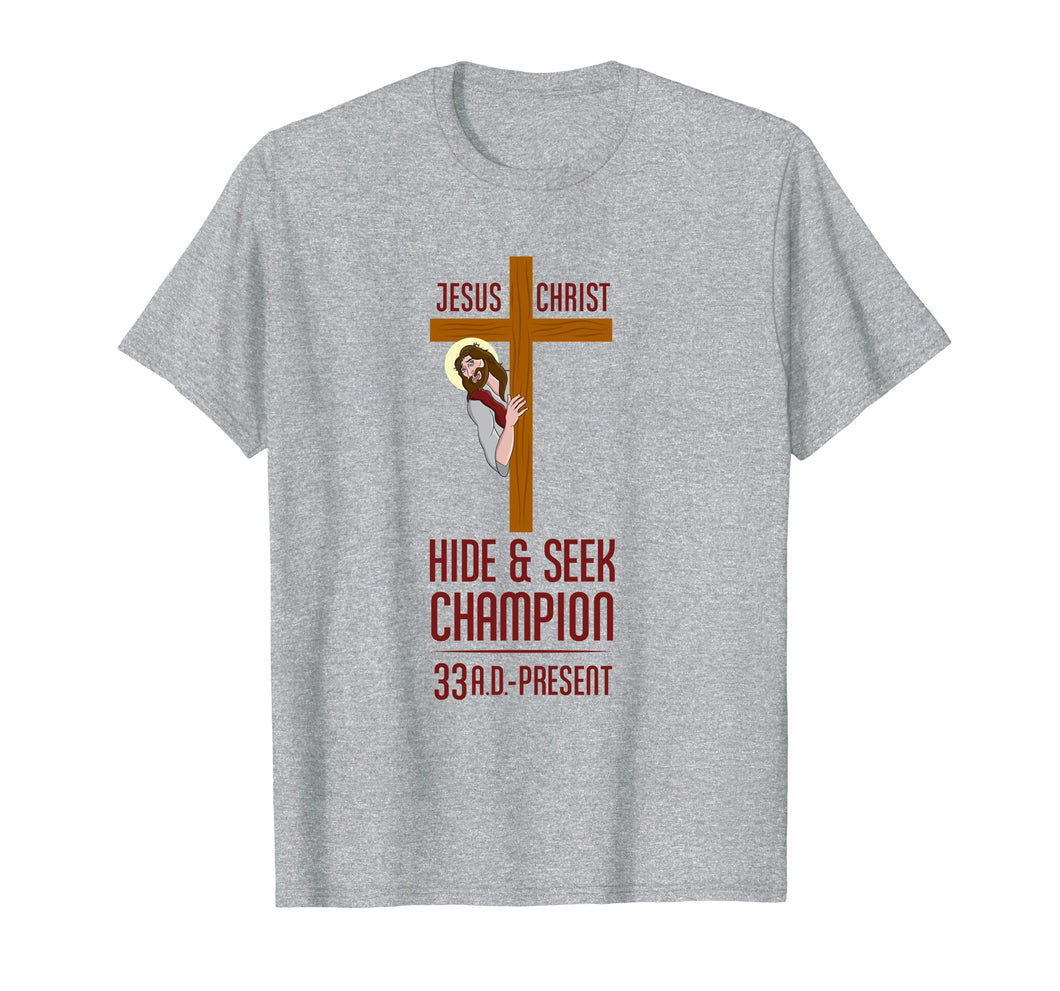 Funny Atheist T-Shirt Jesus Christ Hide and Seek Champion