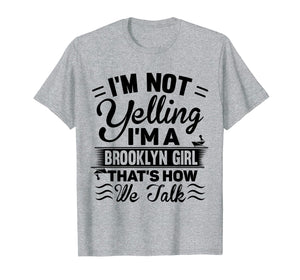 I'm Not Yelling I'm A Brooklyn Girl Cute Funny Saying Shirt