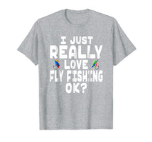 Load image into Gallery viewer, I Just Really Love Fly Fishing Shirt - Fly Fishing Lover
