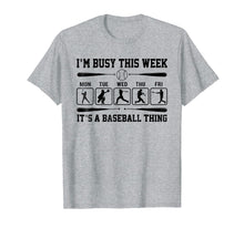 Load image into Gallery viewer, I&#39;m Busy This Week T-Shirt Its Baseball Thing Player
