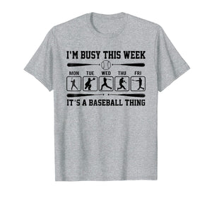 I'm Busy This Week T-Shirt Its Baseball Thing Player