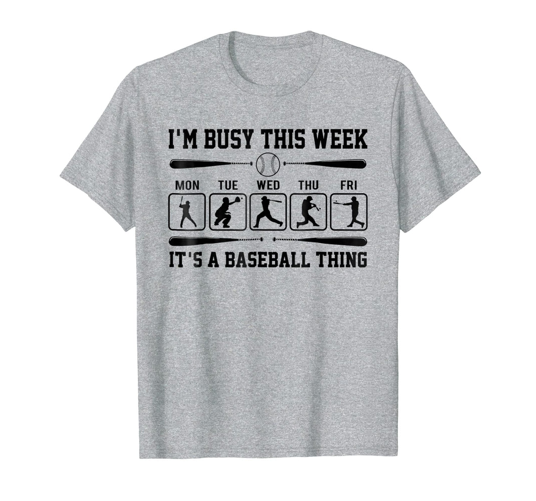 I'm Busy This Week T-Shirt Its Baseball Thing Player