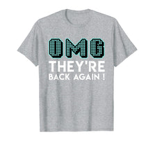 Load image into Gallery viewer, OMG The Boys Are Back Again T-Shirt | Boy Band T Shirt.
