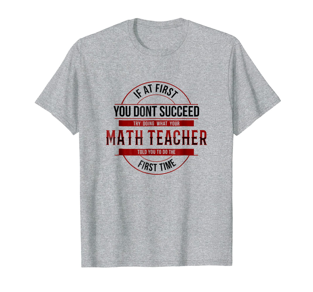 If First You Don't Succeed Funny Math Teacher Shirt