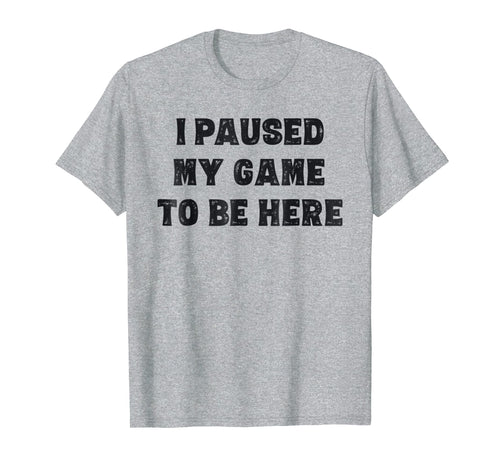 I Paused My Game To Be Here Shirt Gift Grandson Teen Boys