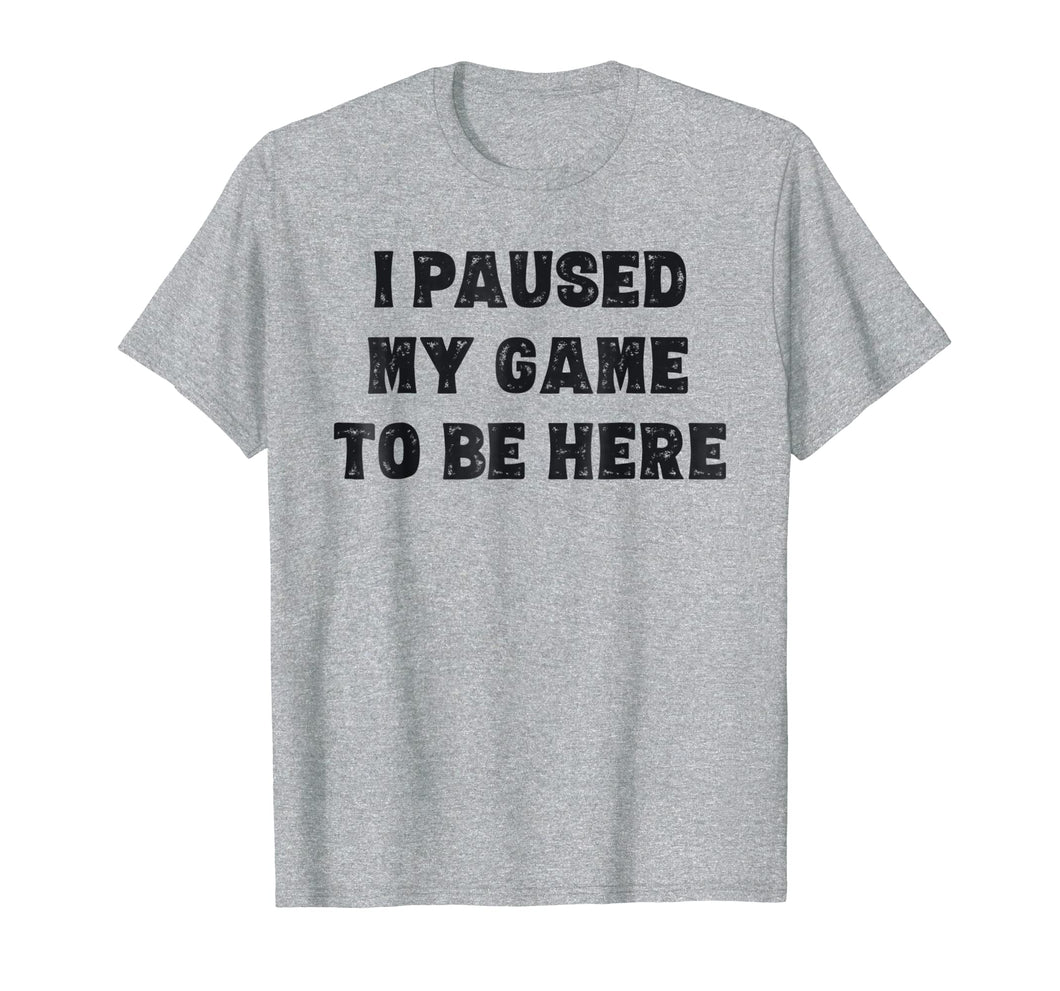 I Paused My Game To Be Here Shirt Gift Grandson Teen Boys