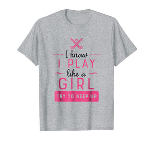 Field Hockey Shirt -Girl Field Hockey Gift- Play Like a Girl