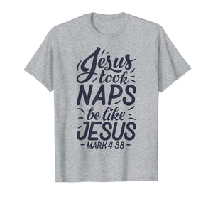 Jesus Took Naps Be Like Jesus T shirt Christian Funny Gift