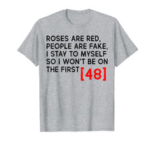 Load image into Gallery viewer, Roses Are Red People Are Fake I Stay To Myself T-shirt
