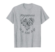 Load image into Gallery viewer, Happiness Is A New Hip. Hip Replacement T-Shirt
