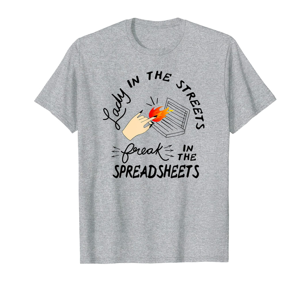Lady in the Streets freak in the Spreadsheets TShirt