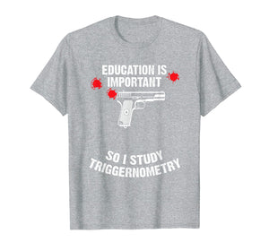 Gun Education - 2nd Amendment - I Study Triggernometry Guns T-Shirt