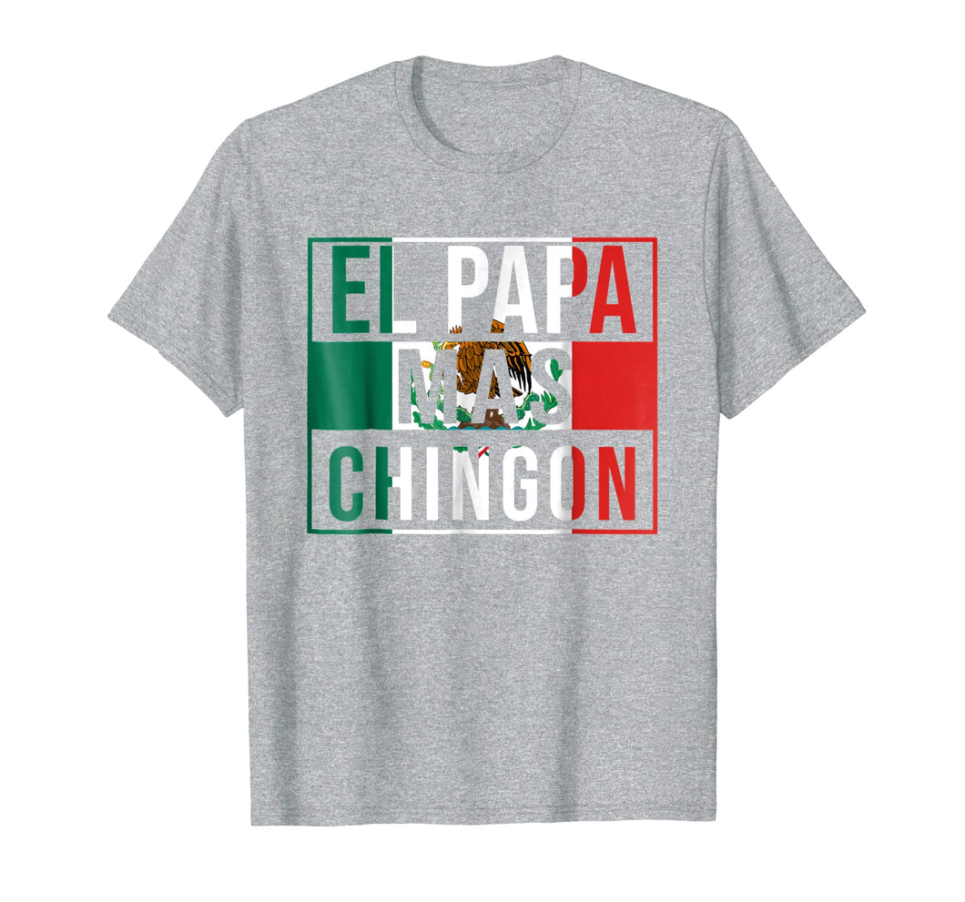 El Papa Mas Chingon - Funny best Mexican Dad T-Shirt