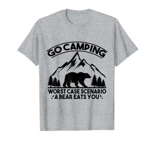 Funny Go Camping Worst Case Scenario A Bear Eats You Tshirt