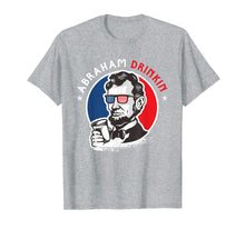 Load image into Gallery viewer, Abraham Drinkin 4th Of July Patriotic Funny T-Shirt
