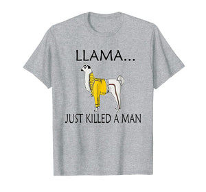 Llama Just Killed A Man Shirt. Funny Llama Gift Idea