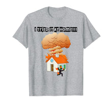 Load image into Gallery viewer, I tried it &amp; home, stickman on fire Funny Science T-Shirt
