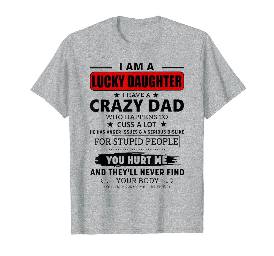 I Am A Lucky Daughter I Have A Crazy Dad Shirt