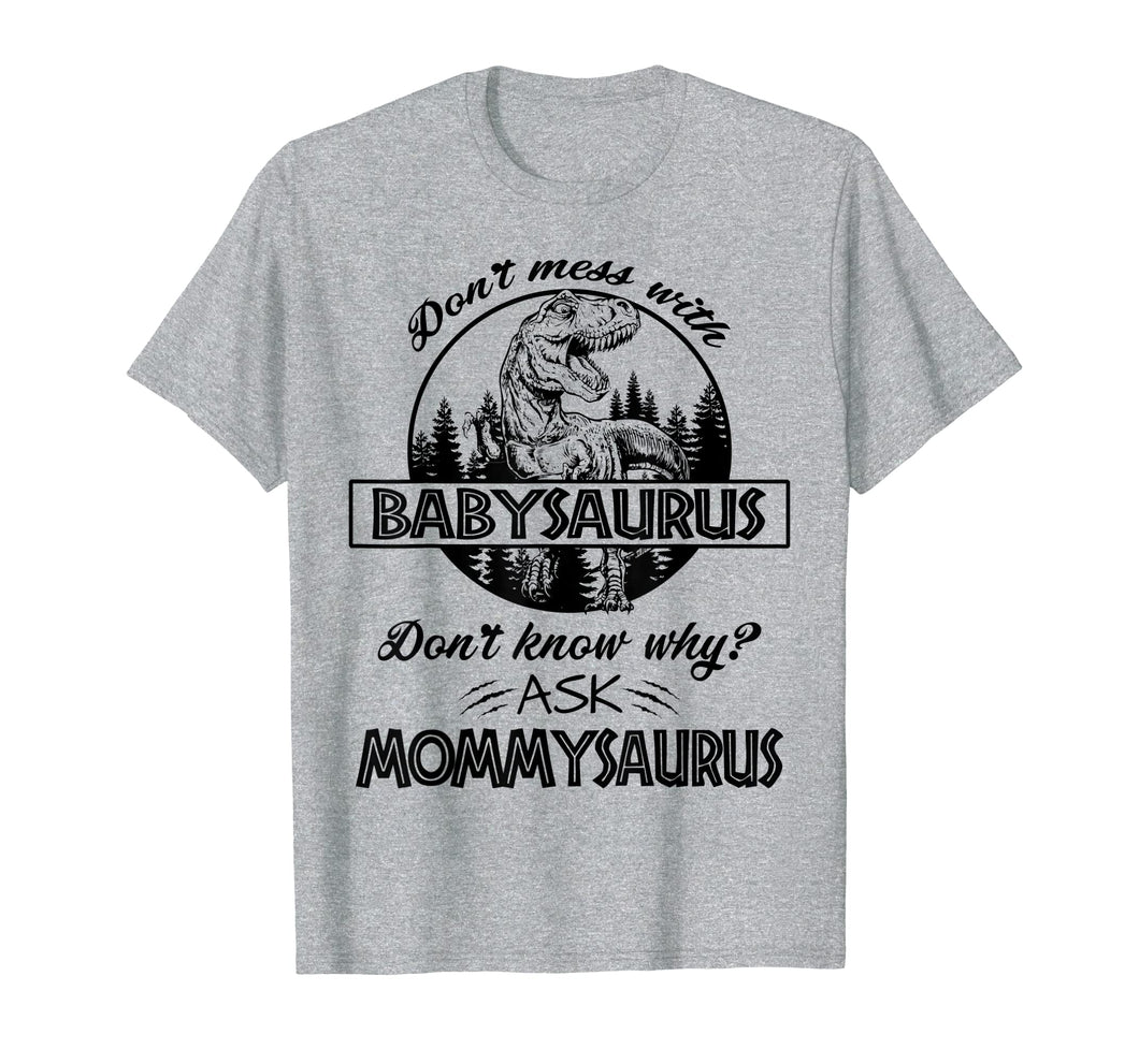 Don't Mess With Babysaurus Mommysaurus Tshirt Baby Mama