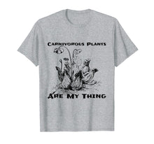 Load image into Gallery viewer, Carnivorous Plants Are My Thing Insectivorous Plant T-Shirt

