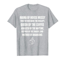 Load image into Gallery viewer, Mama Of House Messy First Of Her Name The Unslept Shirt
