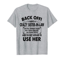 Load image into Gallery viewer, Back Off I Have A Crazy Sister In Law Anger Issues T-Shirt
