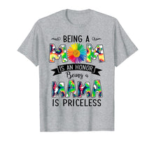 Load image into Gallery viewer, Being a Mom is an honor Being a Mama is priceless Tshirt
