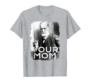Freud Your Mom T-shirt Gift Tshirt Tee Psychoanalysis T-Shir