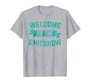 Funny Welcome to the Shitshow Meme Shirt Gift for Men Women