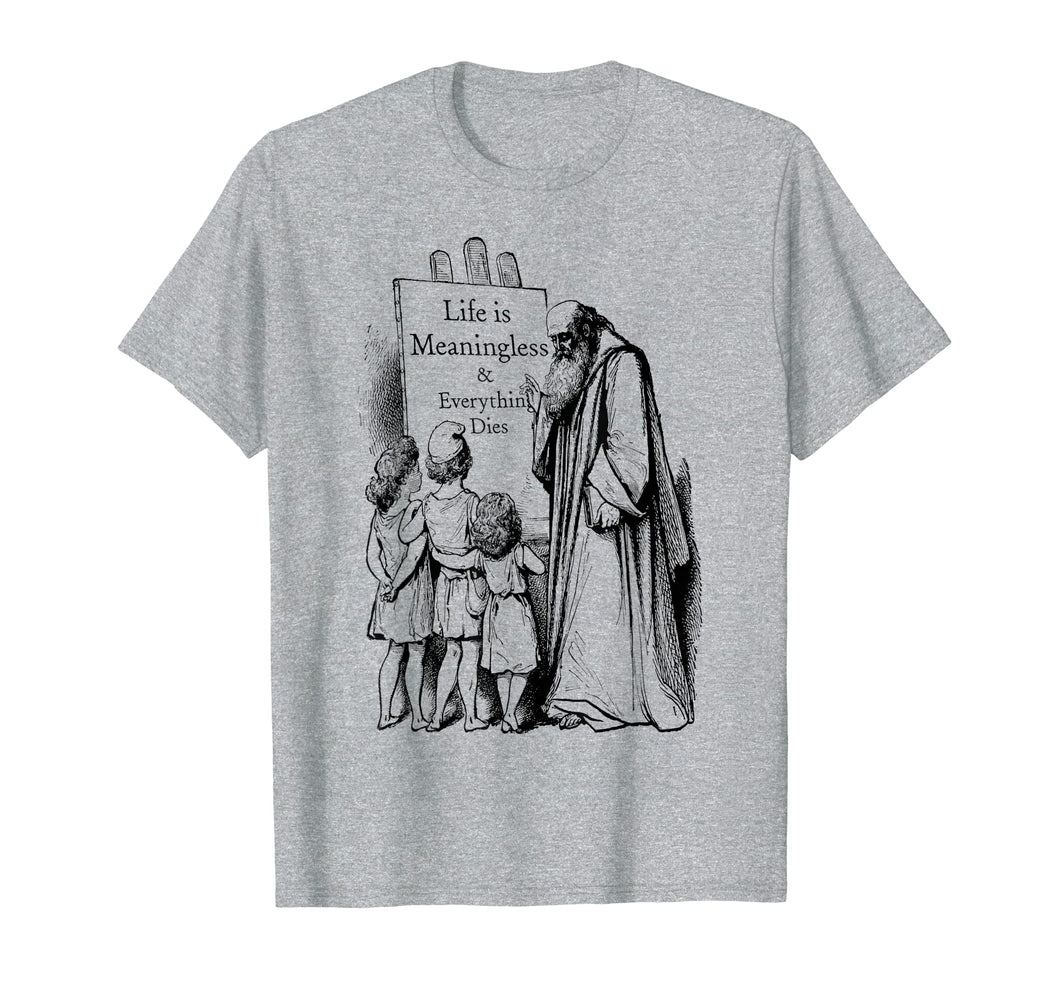 Life is Meaningless T shirt - Nihilist Philosophy
