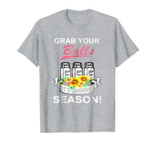 Load image into Gallery viewer, Jar Lover - Grab Your Balls It&#39;s Canning Season shirt
