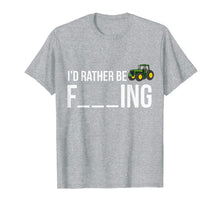 Load image into Gallery viewer, I'd Rather Be Farming T-Shirt Funny Farmer Gift Shirt
