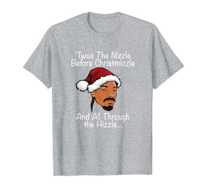 Christmas Twas the Nizzle Before Christmizzle 90s Rap Funny T-Shirt