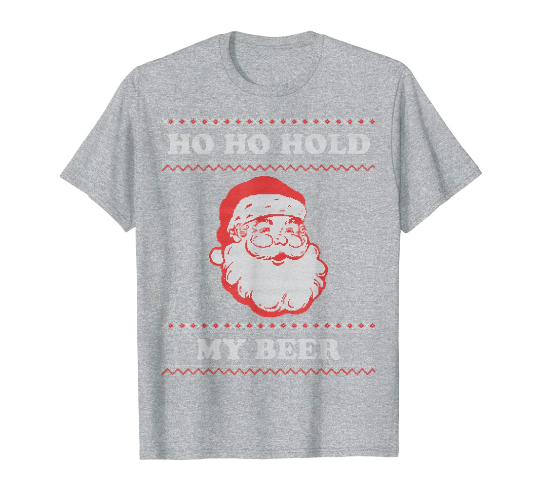 Ugly Christmas Santa, Ho Ho Hold My Beer T-Shirt
