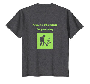 Do Not Disturb I am Gardening T-shirt