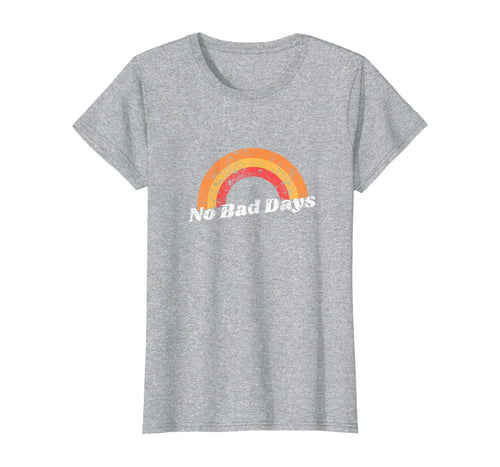 Womens No Bad Days Rainbow Vintage Hippie Graphic T-Shirt-487513