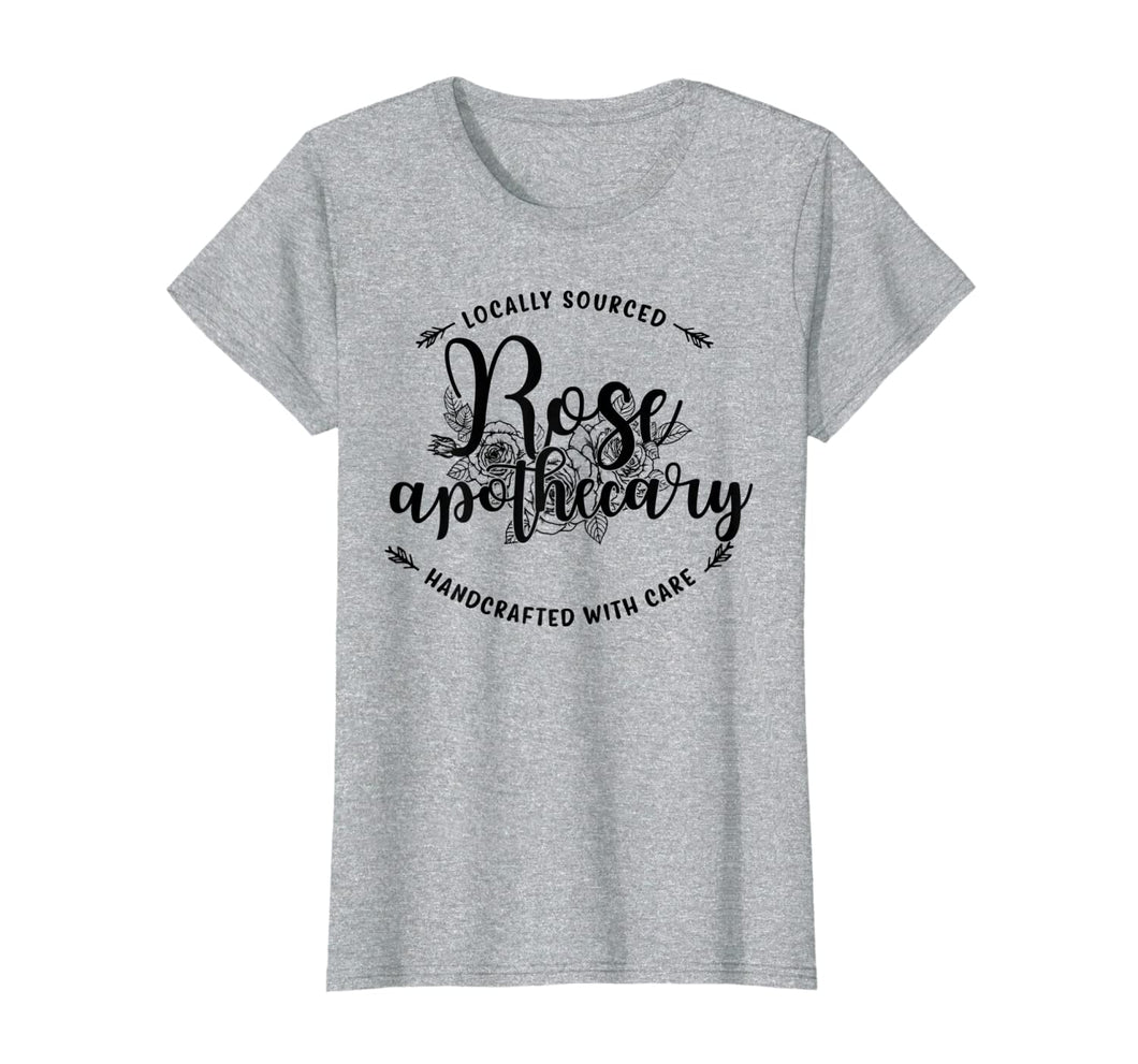 Womens Rose Apothecary Locally Sourced Handcrafted With Care Gift T-Shirt